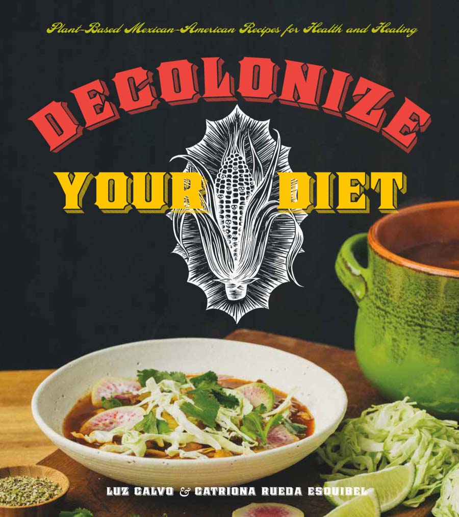 Book cover of Decolonize Your Diet by Luz Calvo.